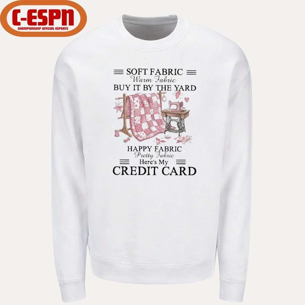 Official Soft Fabric Warm Fabric Buy It By The Yard Happy Fabric Pretty Fabric Here’s My Credit Card T-Shirt