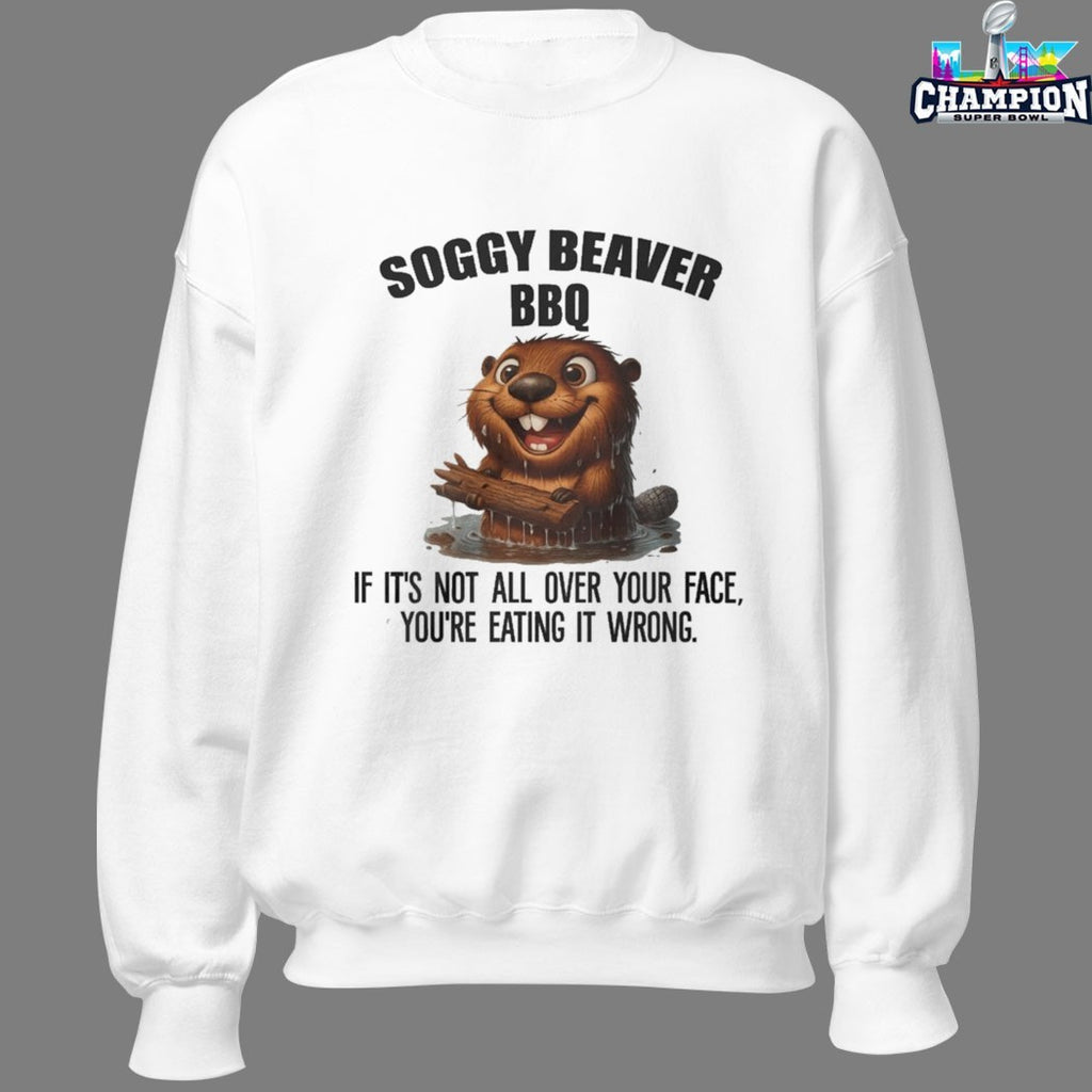 Official Soggy Beaver BBQ If It’s Not All Over Your Face You’re Eating It Wrong T-shirts