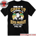 Official Some Of Us Grew Up Listening To Elvis Presley The Cool Ones Still Do Shirt