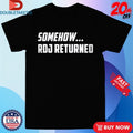Official Somehow RDJ Returned Shirts