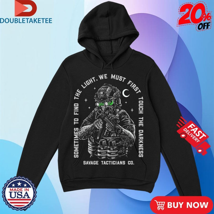 Official Sometimes To Find The Light We Must First Touch The Darkness Bear Savage Tacticians Shirts