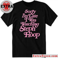 Official Sorry I’m Late I Was Watching Steph Hoop 2026 T-Shirt