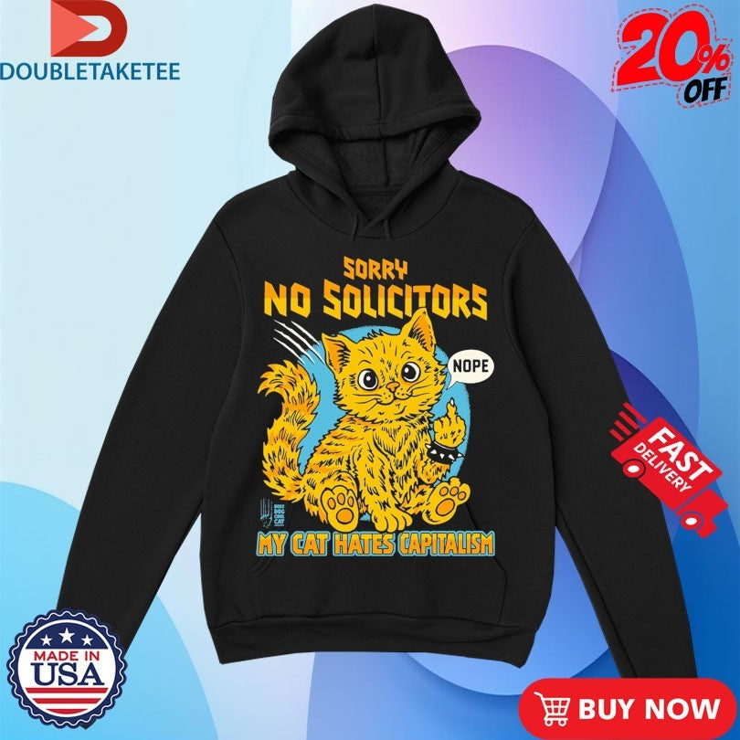 Official Sorry No Solicitors My Cat Hates Capitalism Nope Middle Finger Cat Shirts