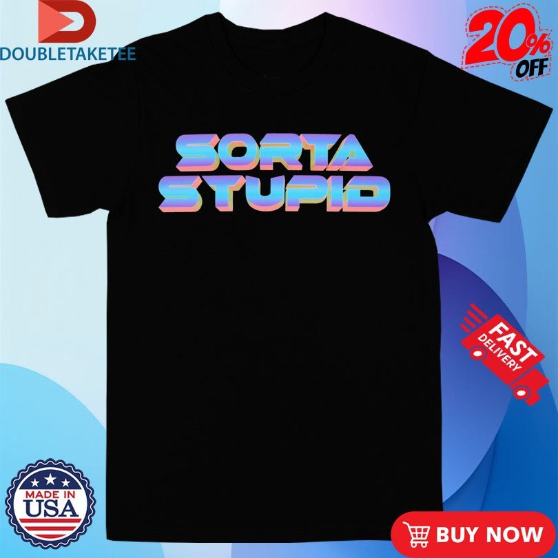 Official Sorta Stupid Cyber Shirts