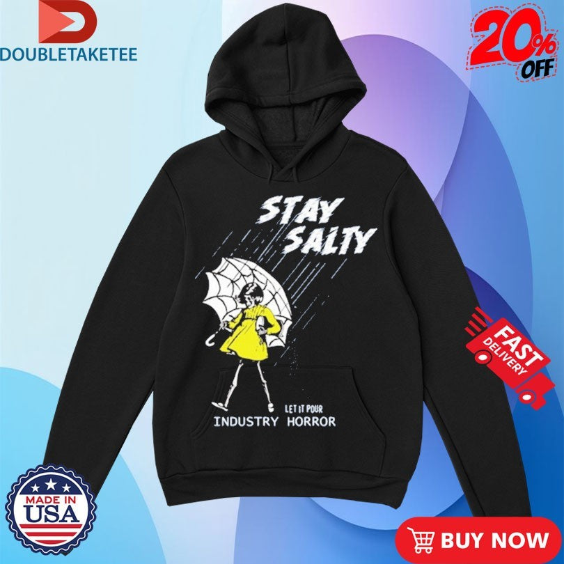 Official Stay Salty Let It Pours Industry Horror Shirts