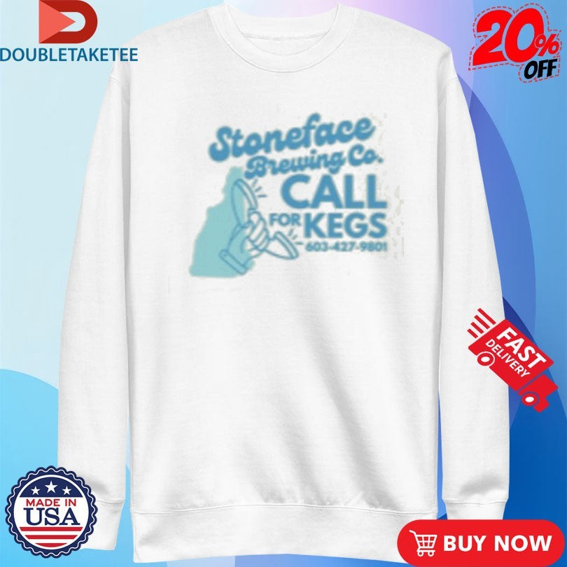 Official Stoneface Brewing Co Call For Kegs Shirts