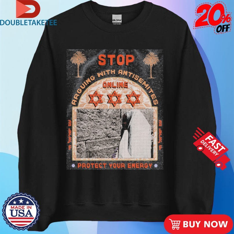 Official Stop Arguing With Antisemites Protect Your Energy Arguing Online Stars Of David Israel Shirts