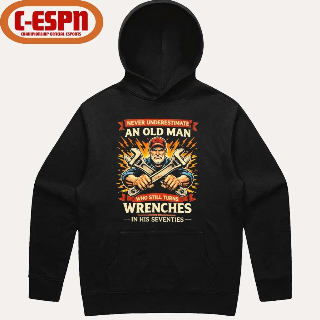 Official Strong Never Underestimate An Old Man Who Still Turns Wrenches In His Seventies Shirt