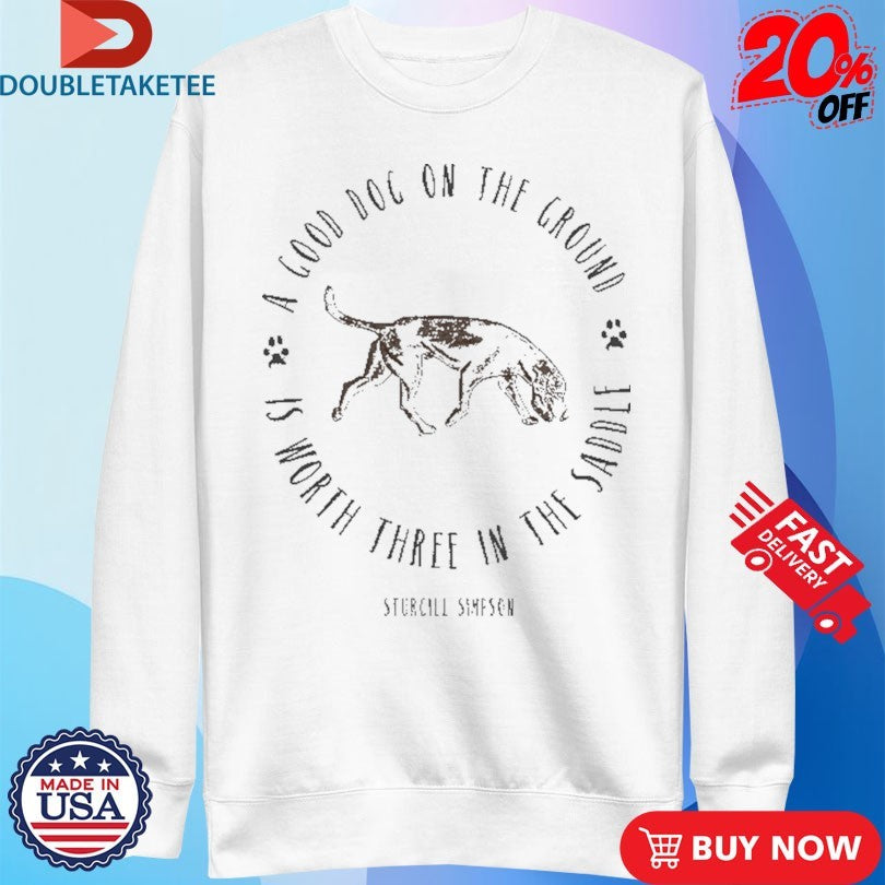 Official Sturgill Simpson Johnny Blue Skies A Good Dog On The Ground Is Worth Three In The Saddle Shirts
