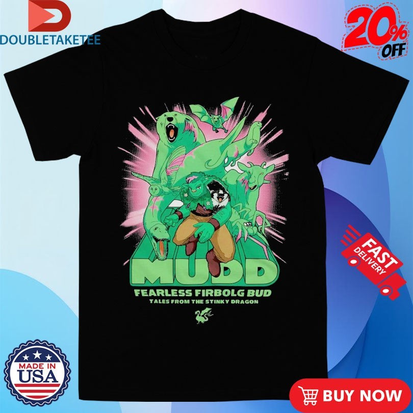 Official Tales From The Stinky Dragon His Name Is Mudd Fearless Firbolg Bud Shirts