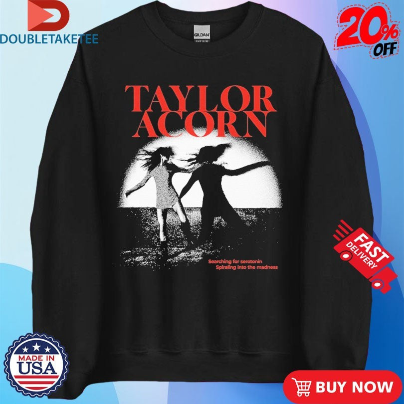Official Taylor Acorn Searching For Serotonin Spiraling Into The Madness Lyrics Shirts