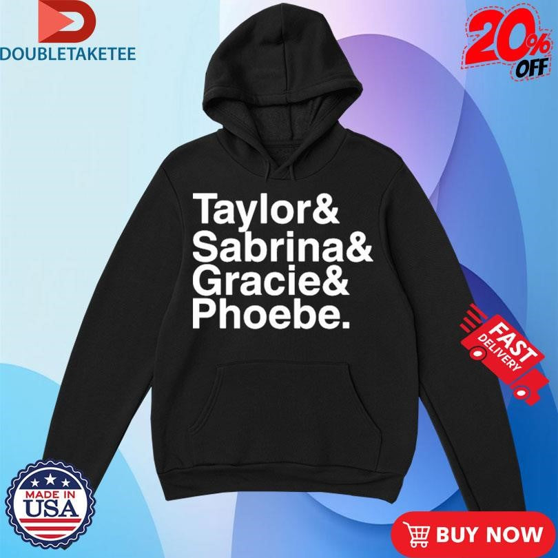 Official Taylor Sabrina Gracie&amp; Phoebe Shirts