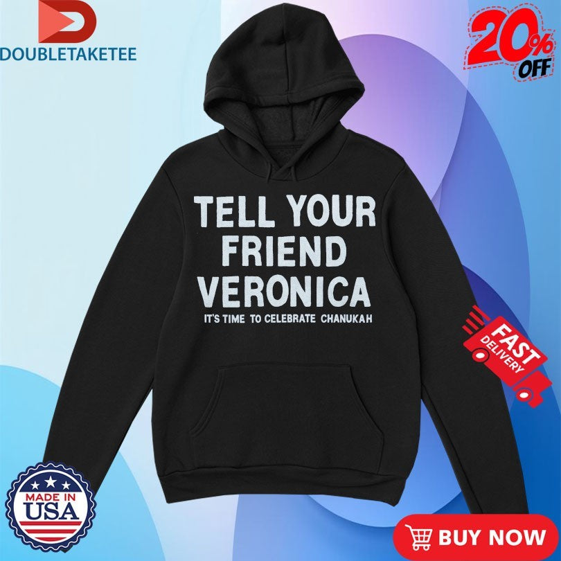 Official Tell Your Friend Veronica It’s Time To Celebrate Chanukah Shirts