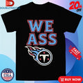 Official Tennessee Titans We Ass Shirts