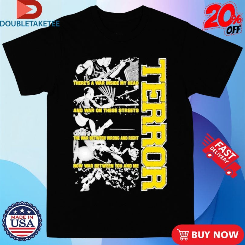 Official Terror There’s A War Inside My Head And War On These Streets The War Between Wrong And Right Now War Between You And Me Shirts