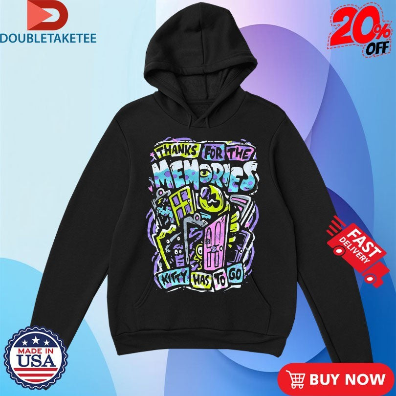 Official Thank For The Memories Kitty Has To Go Shirts