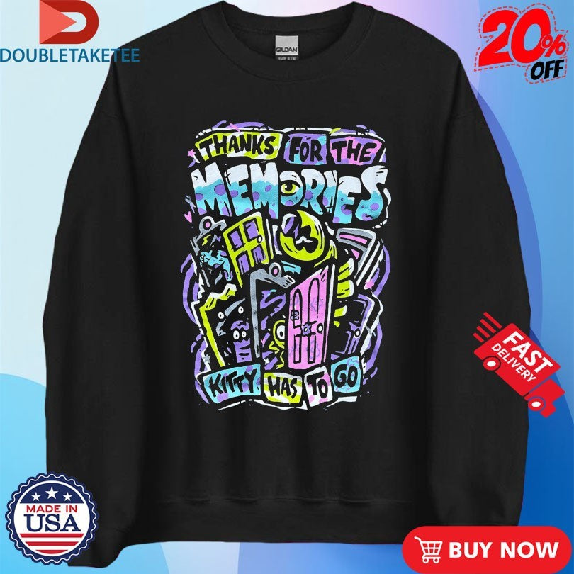 Official Thank For The Memories Kitty Has To Go Shirts