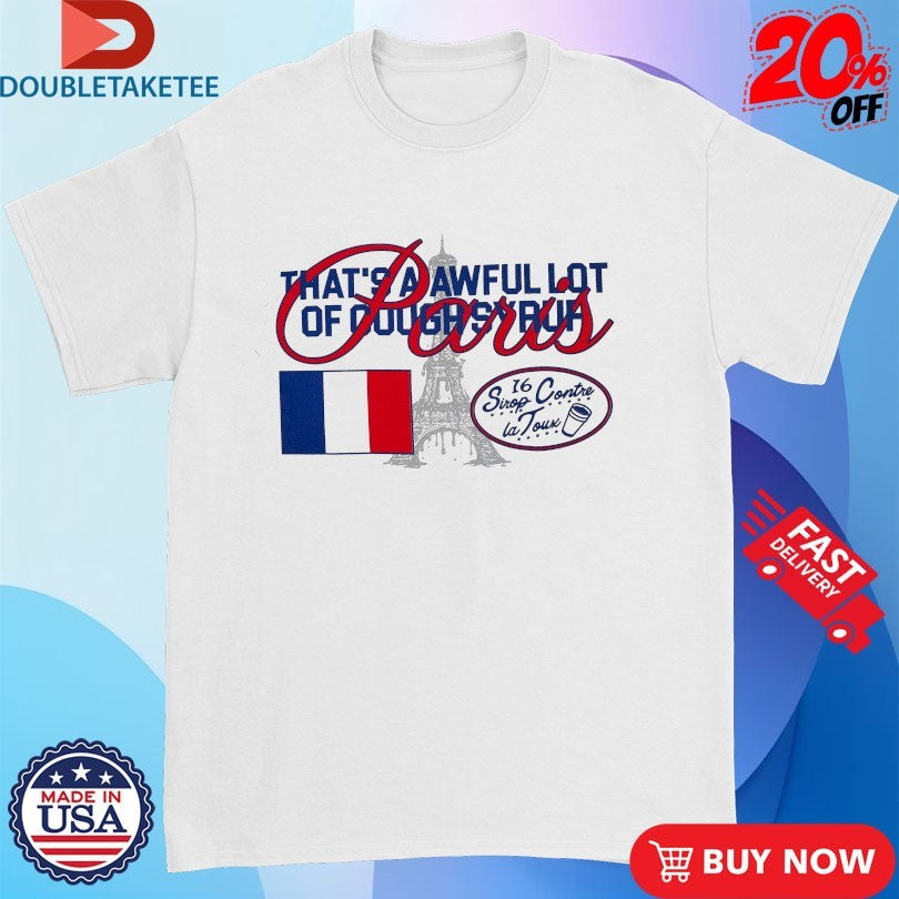 Official That’s A Awful Lot Of Cough Syrup Contre La Tour Paris Shirts