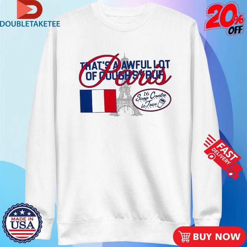 Official That’s A Awful Lot Of Cough Syrup Contre La Tour Paris Shirts