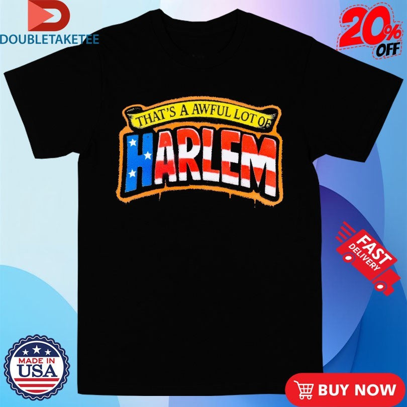 Official That’s A Awful Lot Of Harlem American Flag Shirts