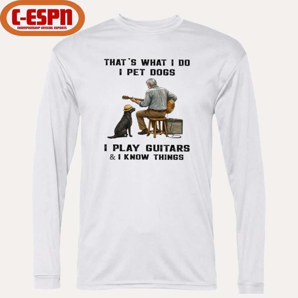 Official That’s What I Do, I Pet Dogs – I Play Guitars &amp; I Know Things T-Shirt