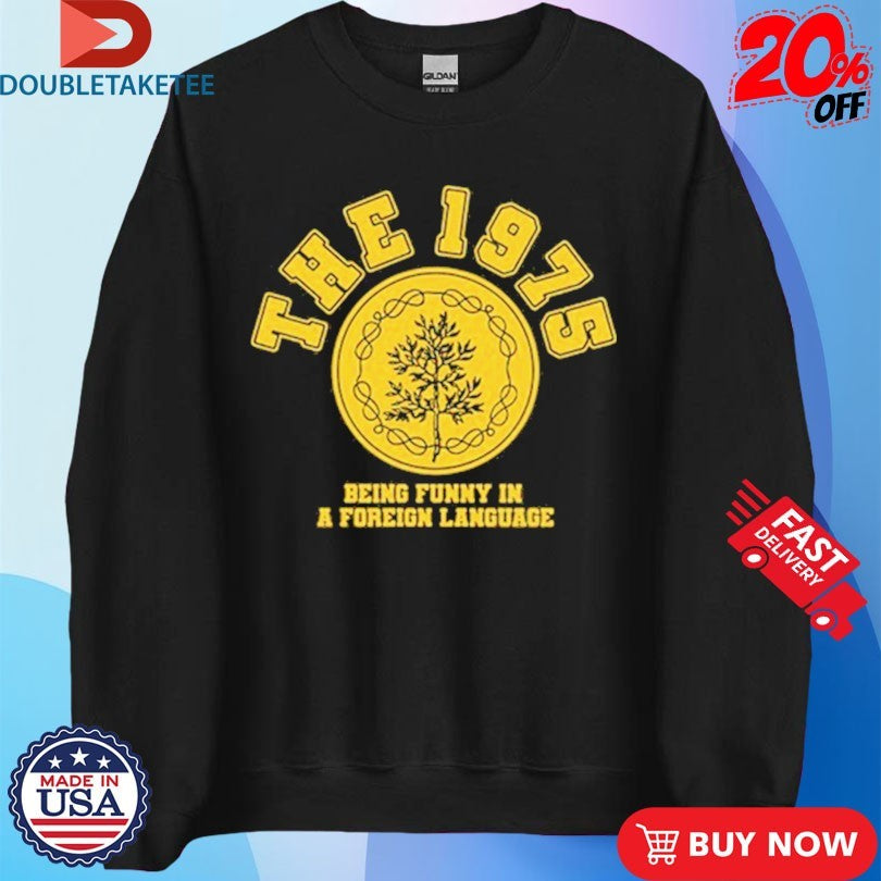 Official The 1975 Being Funny In A Foreign Language Emblem Shirts