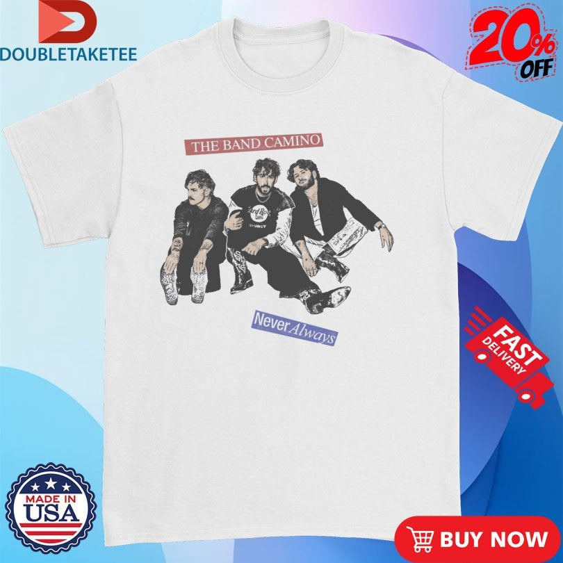 Official The Band Camino Never Always Shirts