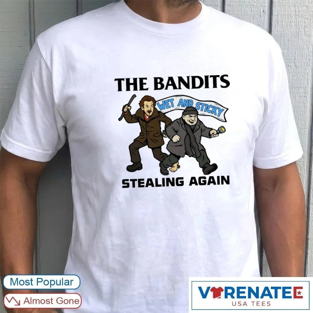 Official The Bandits Wet And Sticky Stealing Again Harry And Marv T-Shirt