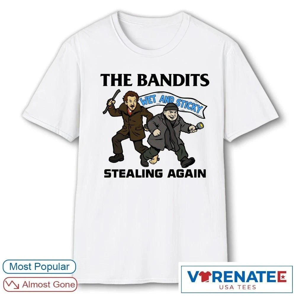 Official The Bandits Wet And Sticky Stealing Again Harry And Marv T-Shirt