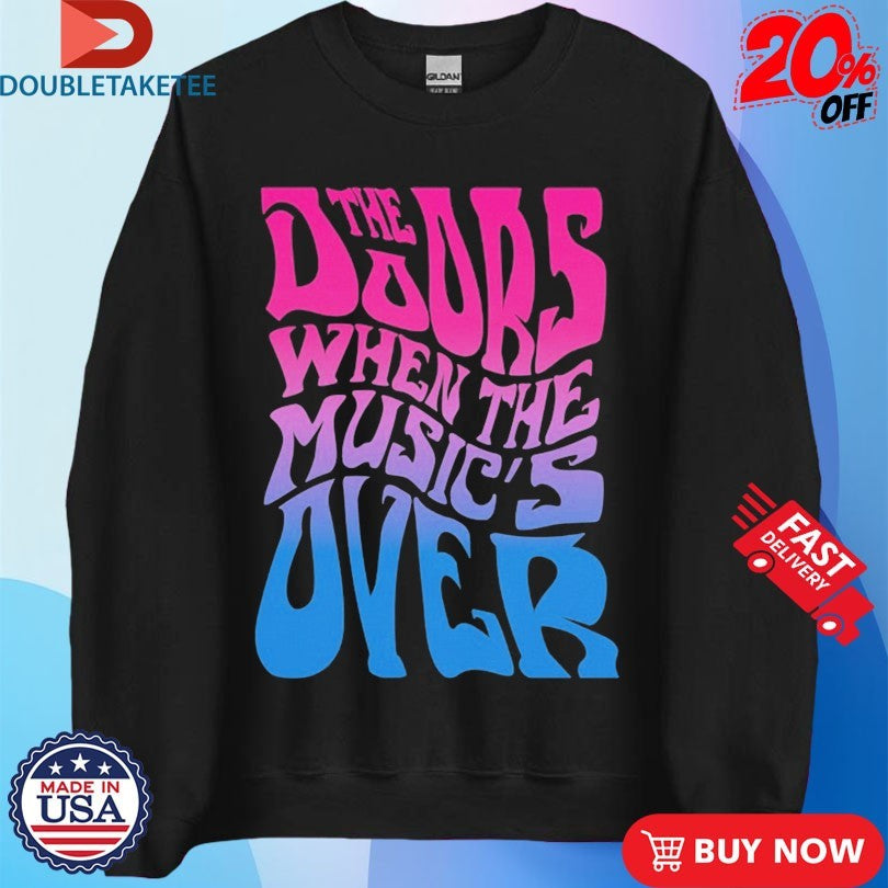 Official The Doors When The Music’s Over Shirts