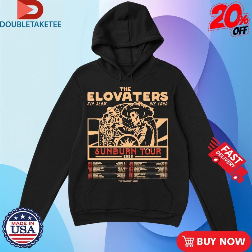 Official The Elovaters Sip Slow Die Loud Sunburn Tour 2026 Dates Shirts