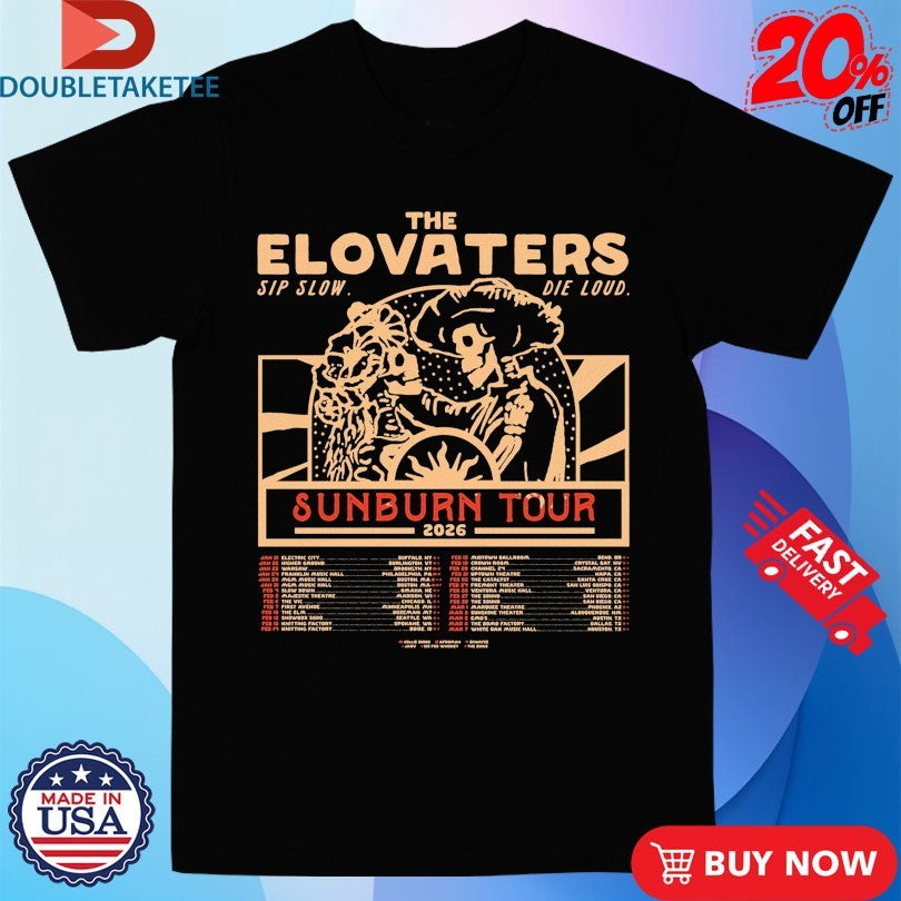 Official The Elovaters Sip Slow Die Loud Sunburn Tour 2026 Dates Shirts
