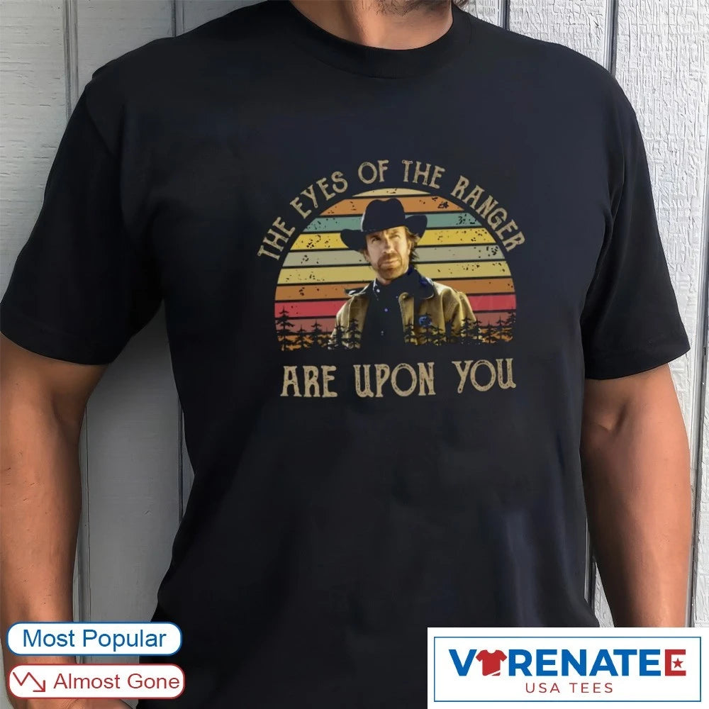 Official The Eye Of The Ranger Are Upon You Chuck Norris 1940 – 2026 T-Shirt