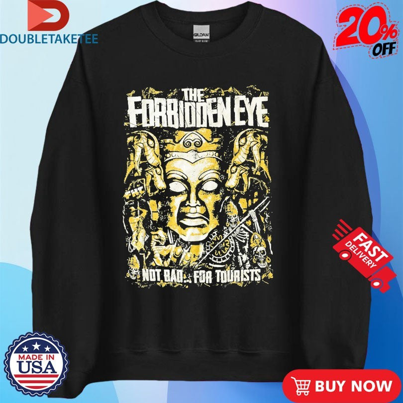 Official The Forbidden Eye Not Bad For Tourists Shirts