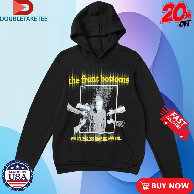 Official The Front Bottoms You Are Who You Hang Out With Tour Hand Shirts