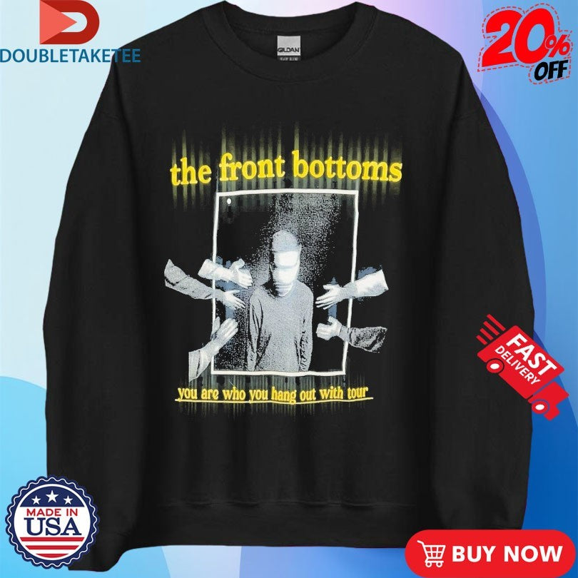 Official The Front Bottoms You Are Who You Hang Out With Tour Hand Shirts