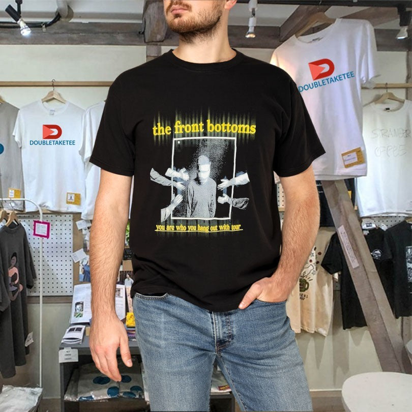 Official The Front Bottoms You Are Who You Hang Out With Tour Hand Shirts