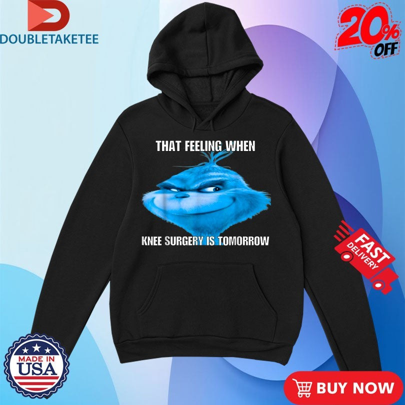 Official The Grinch That Feeling When Knee Surgery is Tomorrow Big Head Face Shirts