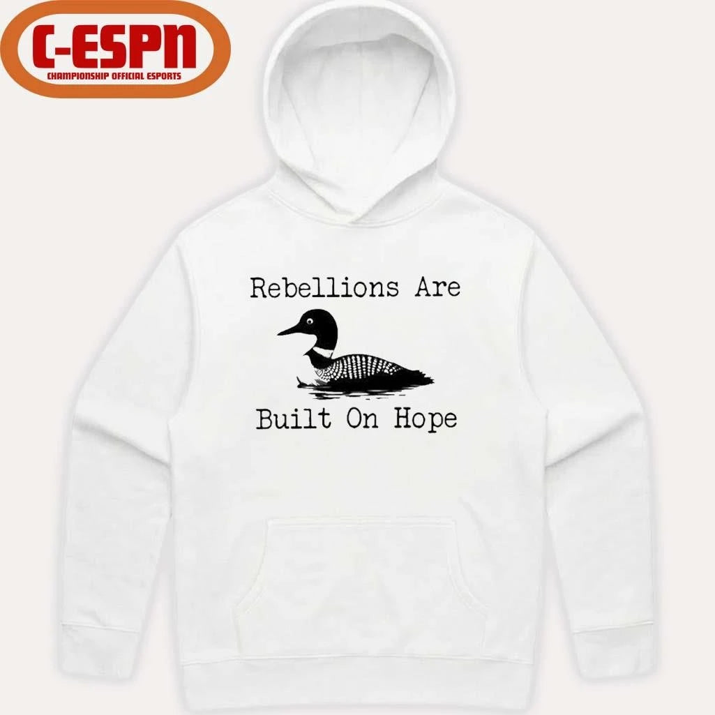 Official The Loon Rebellions Are Built On Hope Shirt Shirt