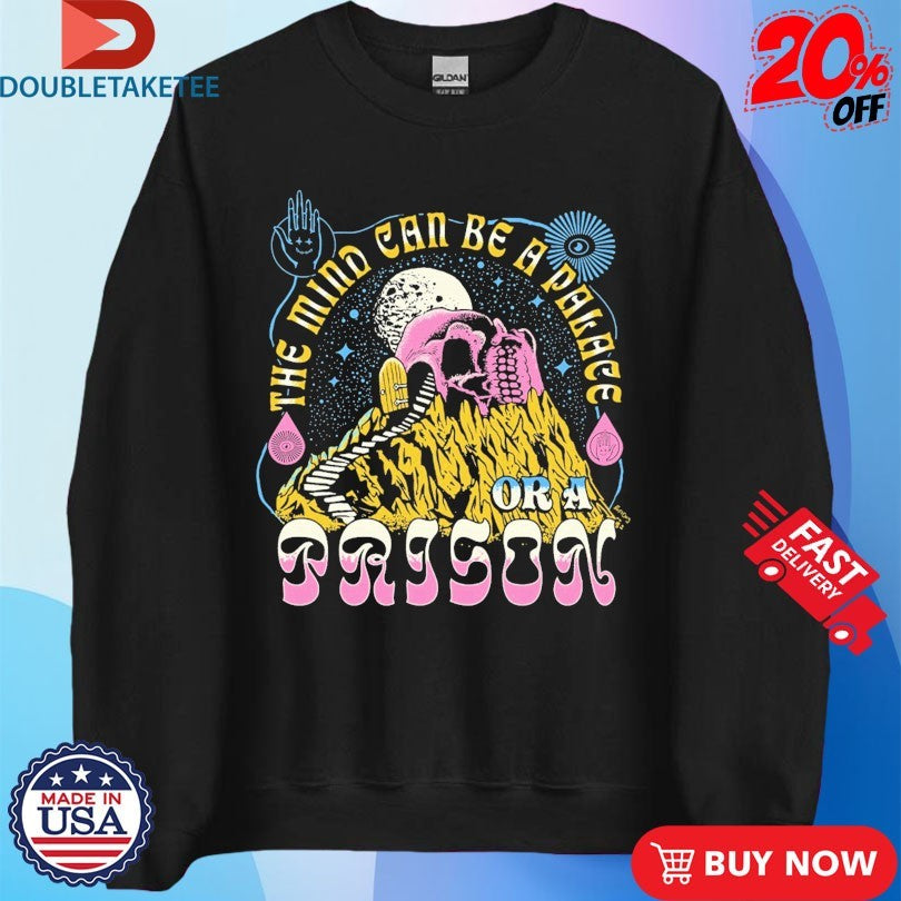 Official The Mind Can Be A Parade Or A Prison SKull Shirts