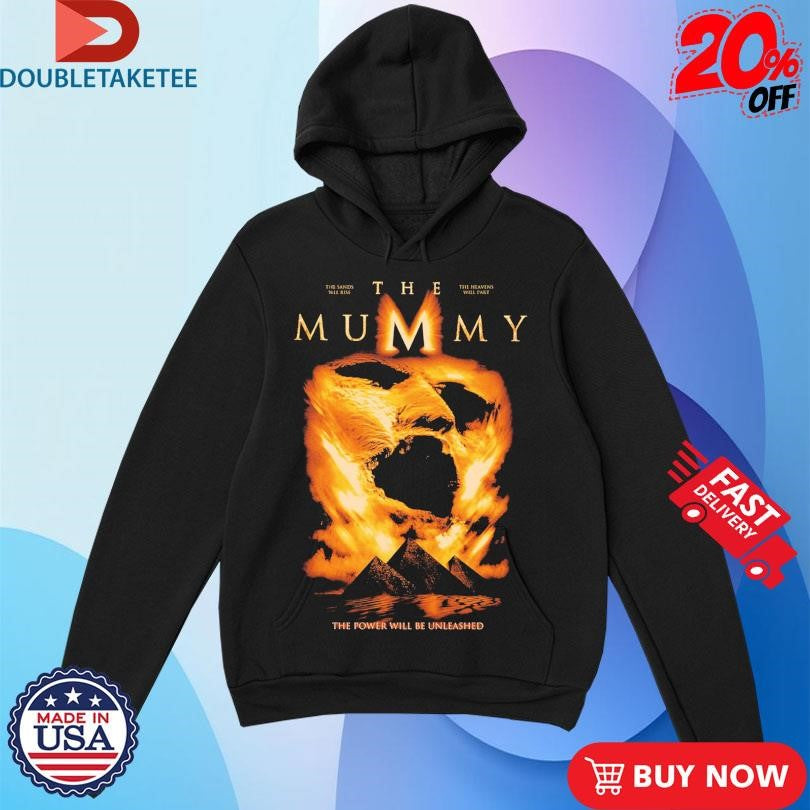 Official The Mummy The Power Will Be Unleashed 1999 Sands Will Rise The Heavens Will Part Shirts