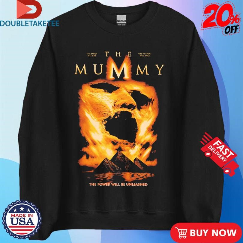 Official The Mummy The Power Will Be Unleashed 1999 Sands Will Rise The Heavens Will Part Shirts
