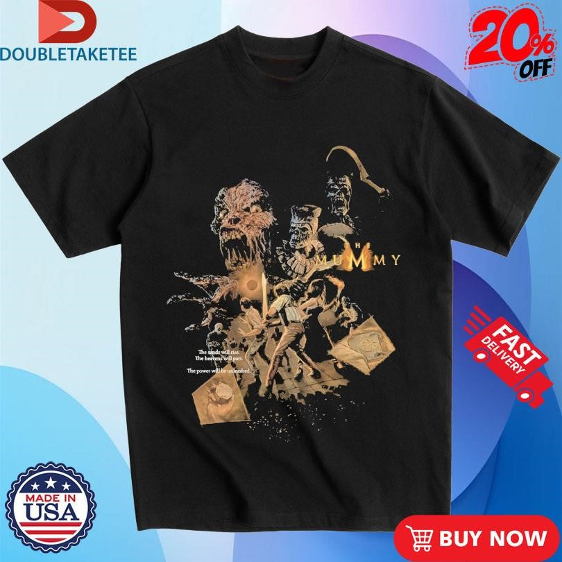 Official The Mummy The Sands Will Rise The Heavens Will Part The Power Will Be Unleashed 1999 Shirts