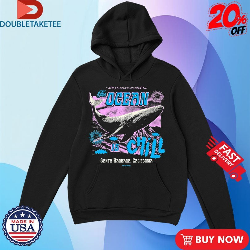 Official The Ocean Is Chill Santa Barbara California Whale Shirts