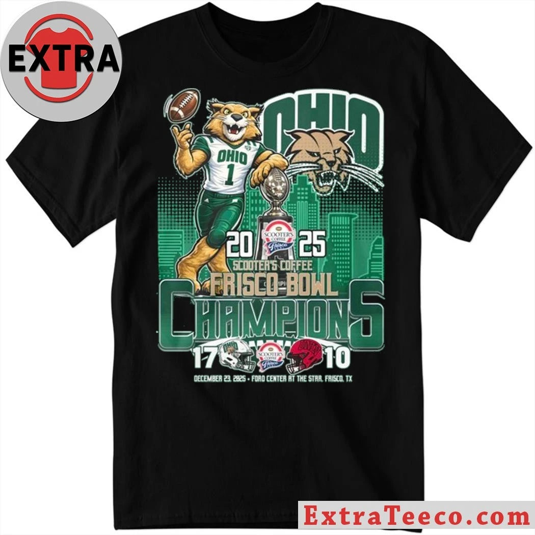 Official The Ohio Bobcats defeated UNLV 17-10 at Scooter’s Coffee Frisco Bowl Champions on December 23, 2025, at the Ford Center at The Star in Frisco, Texas T-Shirt
