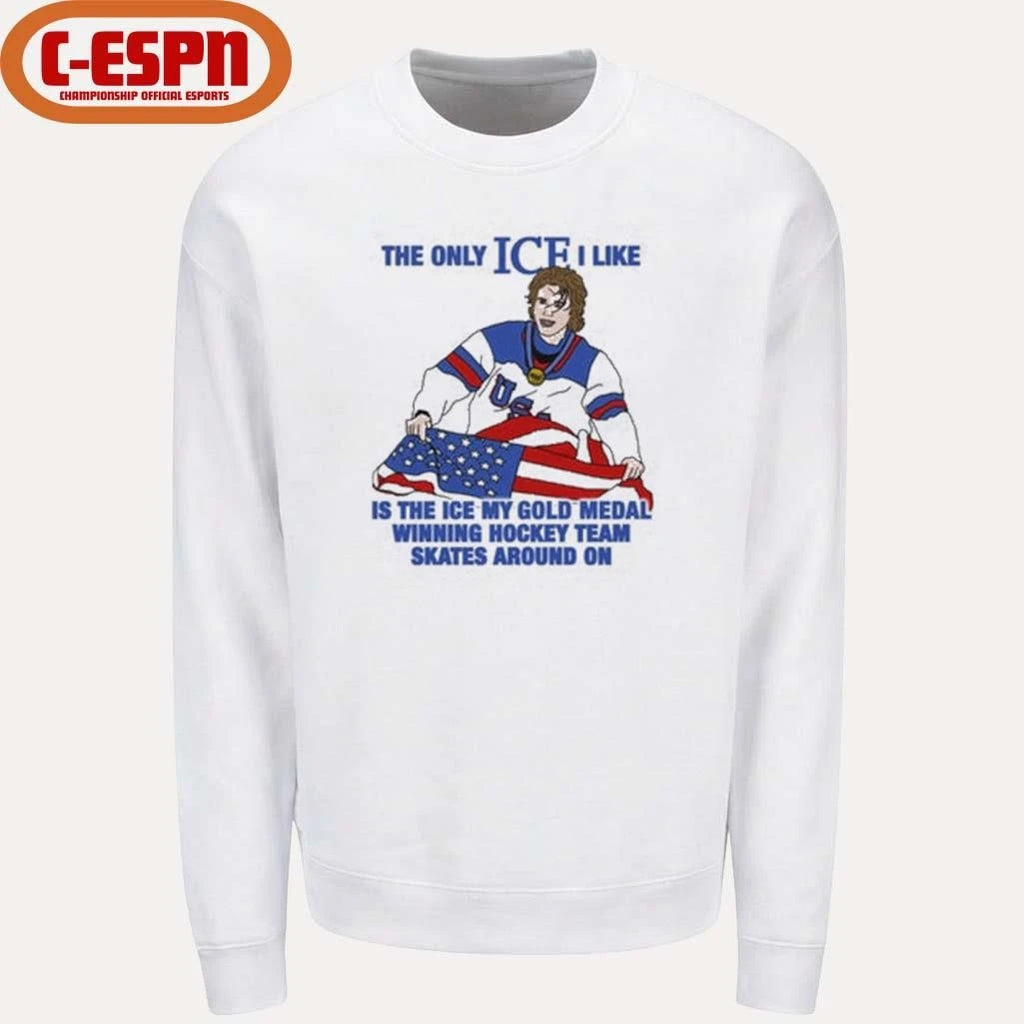 Official The Only Ice I Like Is The Ice My Gold Medal Winning Hockey Team Skates Around On Men’s Hockey Shirt