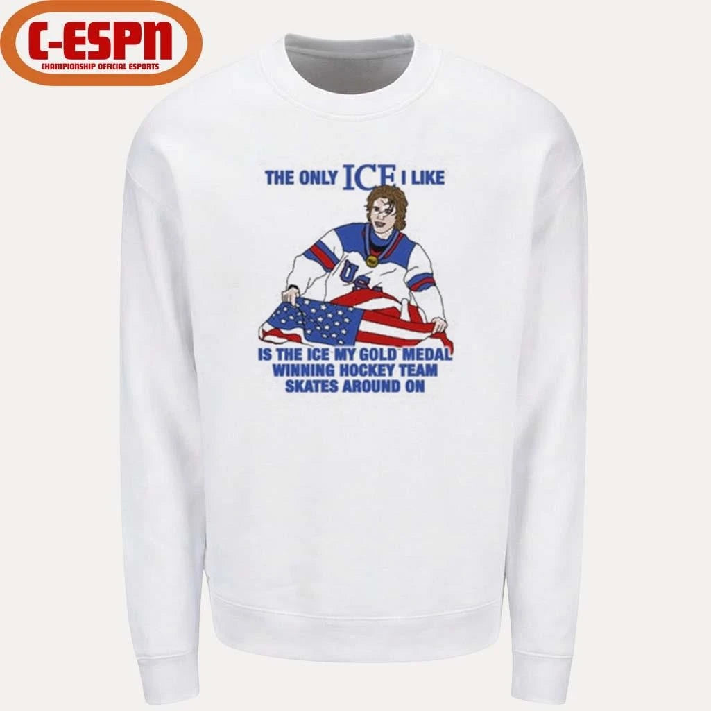 Official The Only Ice I Like Is The Ice My Gold Medal Winning Hockey Team Skates Around On Men’s Hockey Shirt