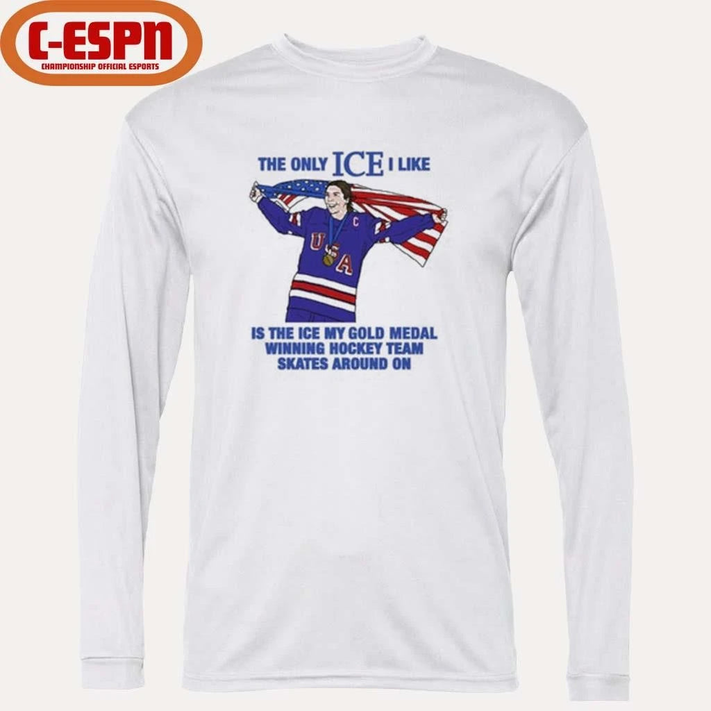 Official The Only Ice I Like Is The Ice My Gold Medal Winning Hockey Team Skates Around On Women’s Hockey Shirt