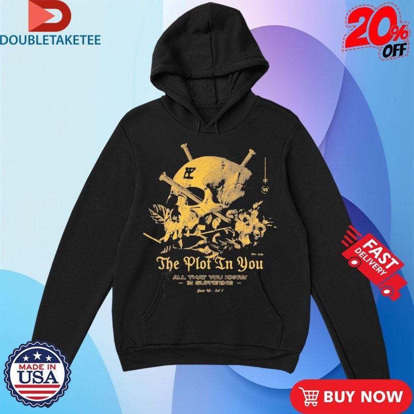 Official The Plot In You All That You Know Is Suffering Skull Shirts