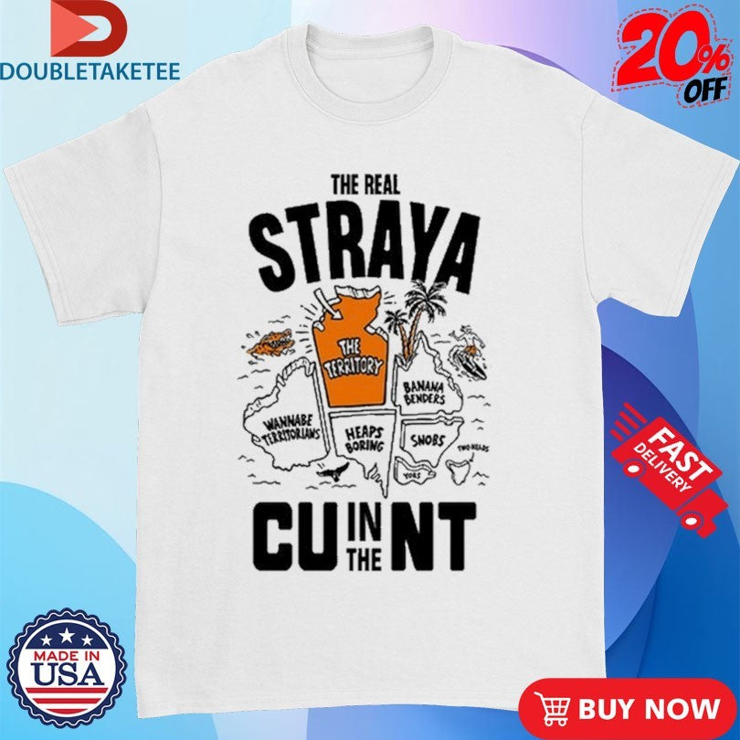 Official The Real Straya Cu In The Nt Shirts